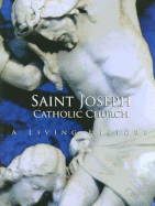 Saint Joseph Catholic Church: A Living History
