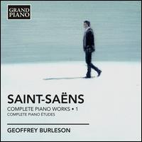 Saint-Sa�ns: Complete Piano Works, Vol. 1 - Geoffrey Burleson (piano)