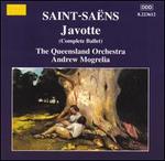 Saint-Sa�ns: Javotte (Complete Ballet) - Queensland Philharmonic Orchestra; Andrew Mogrelia (conductor)