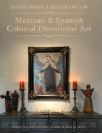 Saints Above and Sinners Below: Mexican and Spanish Colonial Devotional Art