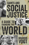 Saints and Social Justice: A Guide to Changing the World