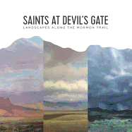 Saints at Devil's Gate: Landscapes Along the Mormon Trail