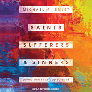 Saints, Sufferers, and Sinners: Loving Others as God Loves Us