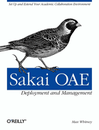 Sakai Oae Deployment and Management: Open Source Collaboration and Learning for Higher Education