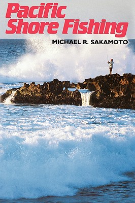 Sakamoto: Pacific Shore Fishing - Sakamoto, Michael R