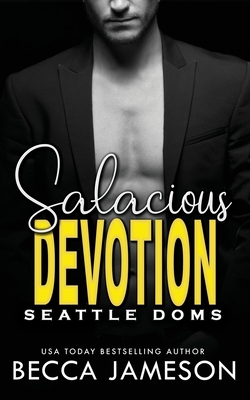 Salacious Devotion - Doms, Seattle, and Jameson, Becca