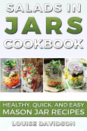 Salads in Jars Cookbook: Healthy, Quick and Easy Mason Jar Recipes