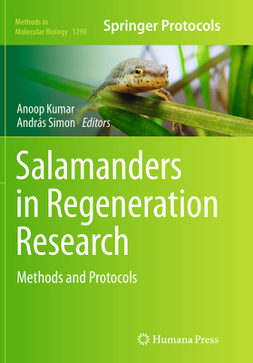Salamanders in Regeneration Research: Methods and Protocols - Kumar, Anoop (Editor), and Simon, Andr�s (Editor)