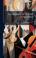 Salammbo, le po�me et l'op�(c)ra