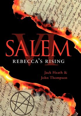 Salem VI: Rebecca's Rising - Heath, Jack, and Thompson, John