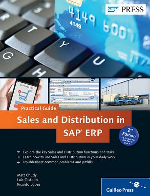 Sales and Distribution in SAP ERP-Practical Guide - Chudy, Matt, and Castedo, Luis, and Lopez, Ricardo