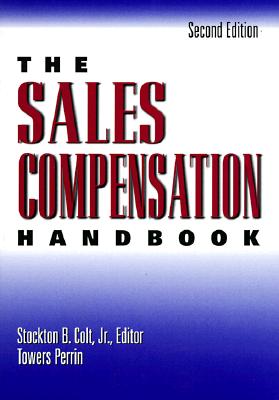 Sales Compensation Handbook - Colt, Stockton B (Editor)