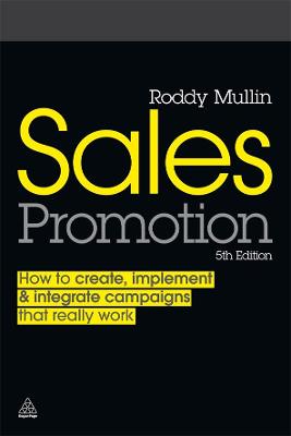 Sales Promotion: How to Create, Implement & Integrate Campaigns That Really Work - Mullin, Roddy