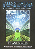 Sales Strategy from the Inside Out: How Complex Selling Really Works - Sparks, Duane