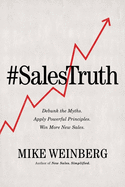 Sales Truth: Debunk The Myths. Apply Powerful Principles. Win More New Sales.