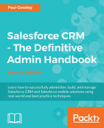 Salesforce CRM - The Definitive Admin Handbook - Fourth Edition
