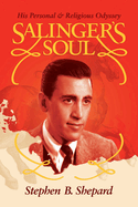 Salinger's Soul: His Personal & Religious Odyssey
