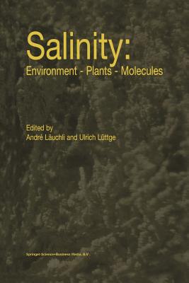 Salinity: Environment - Plants - Molecules - L�uchli, Andr� (Editor), and L�ttge, Ulrich (Editor)