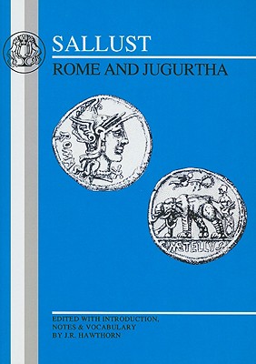 Sallust: Rome and Jugurtha - Hawthorn, J R