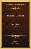 Sallustii Catilina: With Notes (1865)