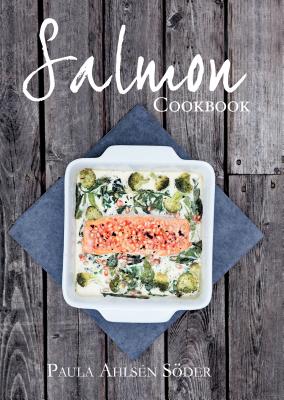 Salmon Cookbook - Soder, Paula Ahlsen