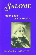 Salome: Her Life & Work