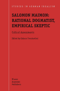 Salomon Maimon: Rational Dogmatist, Empirical Skeptic: Critical Assessments
