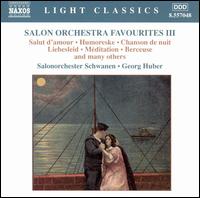 Salon Orchestra Favourites, Vol. 3 - Salonorchester Schwanen; Georg Huber (conductor)