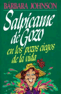 Salpicame de Gozo en los Pozos Ciegos de la Vida