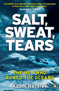 Salt, Sweat, Tears: The Men Who Rowed the Oceans