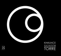 Salvador Torre: Kinkunce - Arturo Nieto-Dorantes (celeste); Arturo Nieto-Dorantes (piano); Beno�t Loiselle (cello); Ensamble Antara; Ensamble Nomad;...
