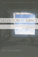 Salvation by Grace: The Case for Effectual Calling and Regeneration