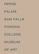 Sam Falls: Ferns and Palms
