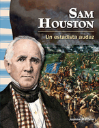 Sam Houston: Un Estadista Audaz
