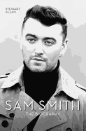 Sam Smith: The Biography