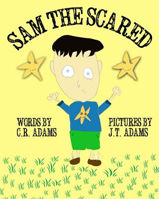 Sam the Scared - Adams, J P, and Adams, C R