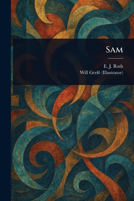 Sam - Rath, E J, and Gref�, Will