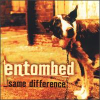 Same Difference - Entombed
