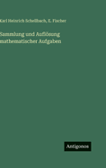 Sammlung und Aufl�sung mathematischer Aufgaben