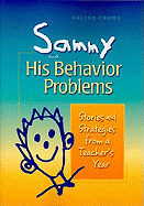 Sammy and His Behavior Problems: Stories and Strategies from a Teacher's Year