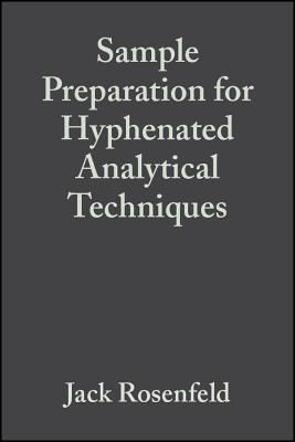 Sample Preparation for Hyphenated Analytical Techniques - Rosenfeld, Jack, Dr. (Editor)