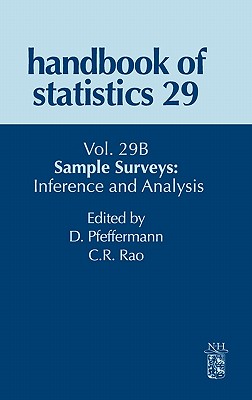 Sample Surveys: Inference and Analysis: Volume 29b - Pfeffermann, Danny, and Rao, C R
