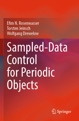 Sampled-Data Control for Periodic Objects - Rosenwasser, Efim N., and Jeinsch, Torsten, and Drewelow, Wolfgang