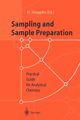 Sampling and Sample Preparation: Practical Guide for Analytical Chemists - Stoeppler, Markus (Editor)