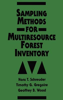 Sampling Methods for Multiresource Forest Inventory - Schreuder, Hans T, and Gregoire, Timothy G, and Wood, Geoffrey B