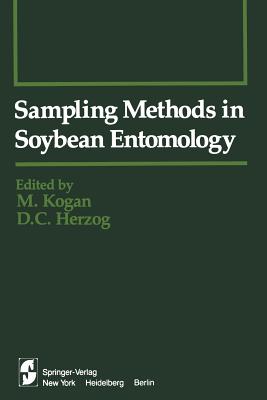 Sampling Methods in Soybean Entomology - Kogan, M (Editor), and Herzog, D C (Editor)