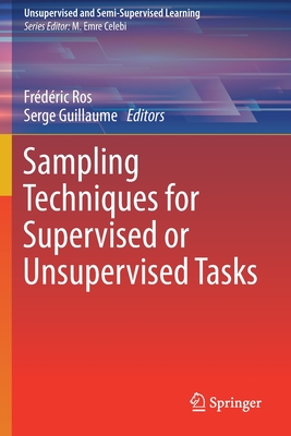 Sampling Techniques for Supervised or Unsupervised Tasks - Ros, Fr�d�ric (Editor), and Guillaume, Serge (Editor)