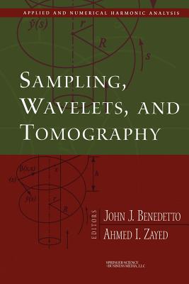 Sampling, Wavelets, and Tomography - Benedetto, John J. (Editor), and Zayed, Ahmed I. (Editor)