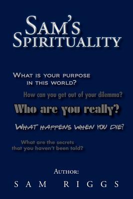 Sam's Spirituality - Riggs, Sam