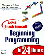 Sams Teach Yourself Beginning Programming in 24 Hours